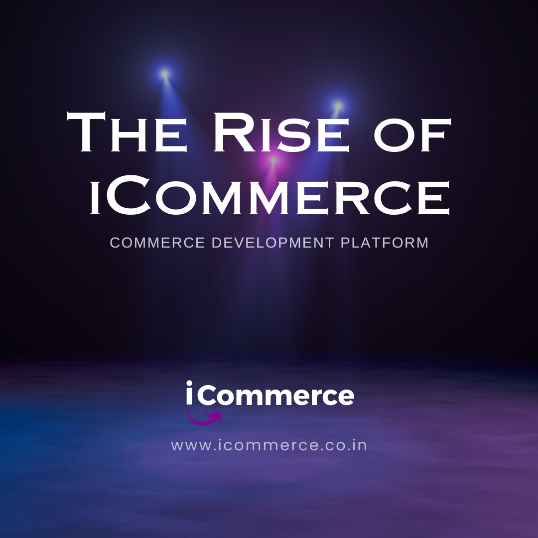 The Rise of iCommerce: Commerce Development Platform